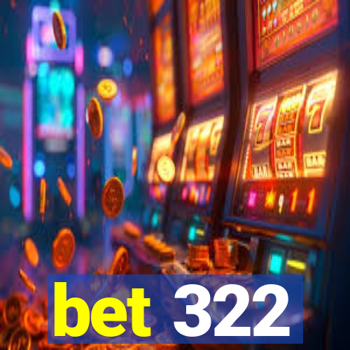 bet 322